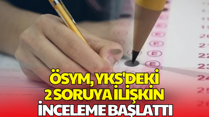 YKS'de 'Hatalı Soru' İddiası! ÖSYM İnceleme Başlattı